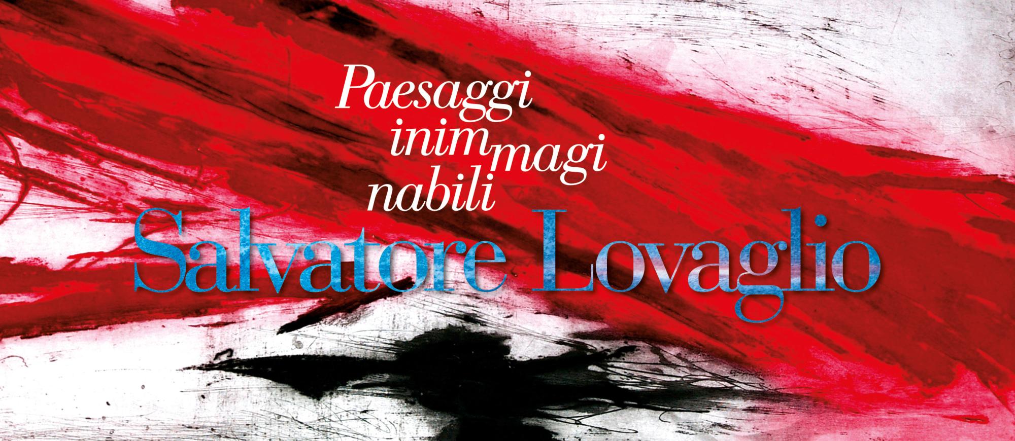 Paesaggi inimmaginabili di Salvatore Lovaglio